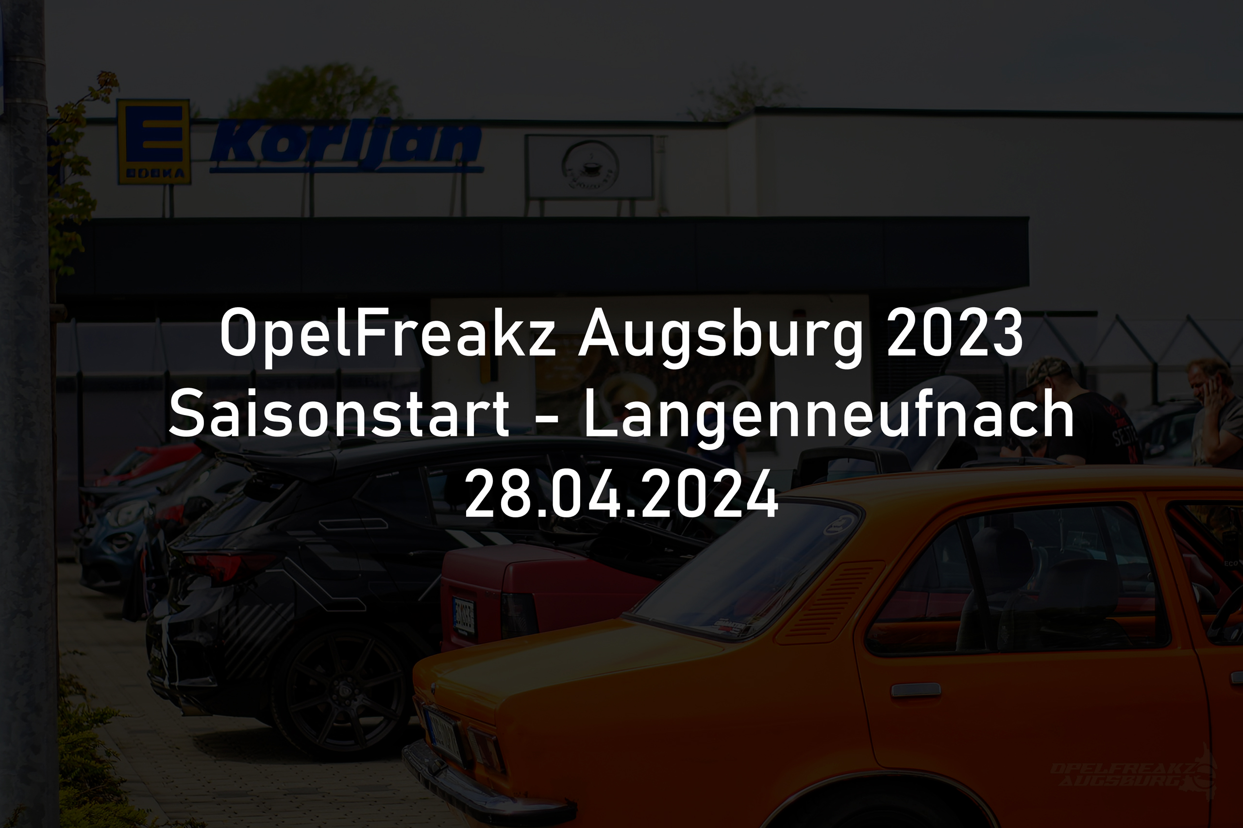 Saisonstart OpelFreakz Augsburg Langenneufnach 2024
