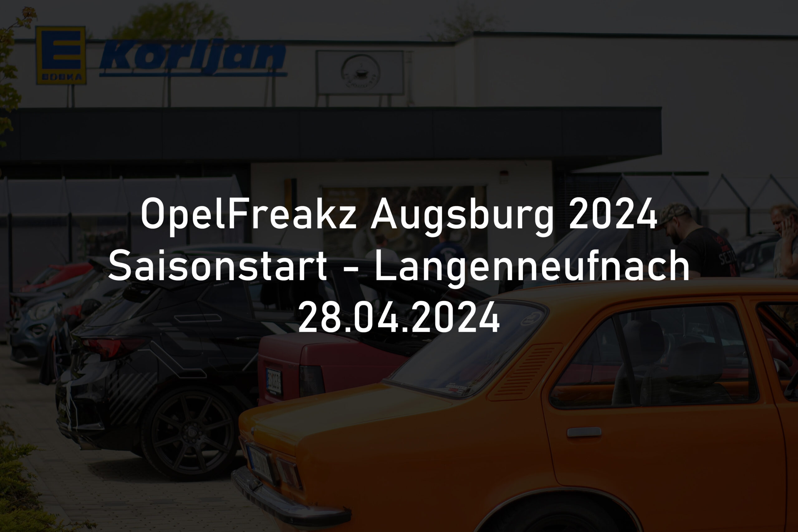 Saisonstart OpelFreakz Augsburg Langenneufnach 2024